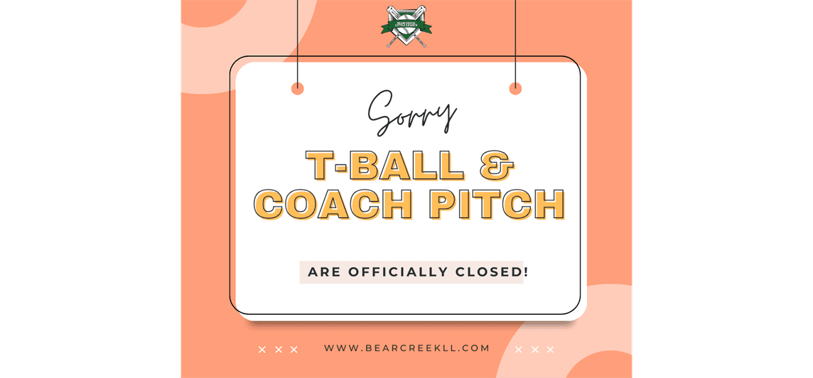 Sorry! T-Ball & Coach Pitch are Full