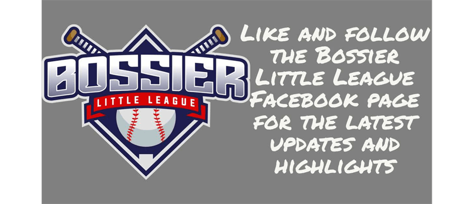 Like and Follow the Bossier Little League Facebook page for the latest updates